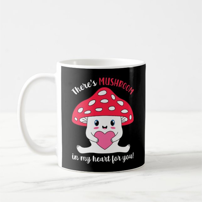 There's Mushroom in my Heart for you Coffee Mug (Left)
