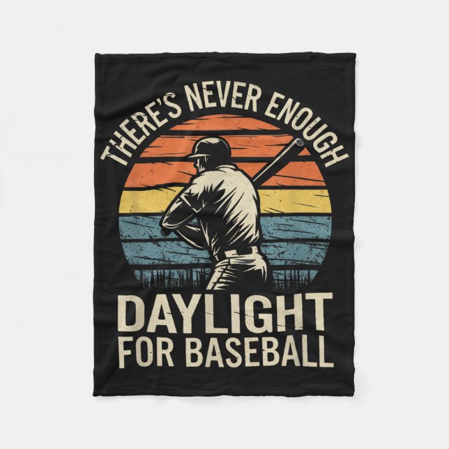 Theres Never Enough Daylight For Baseball  Fleece Blanket (Front)