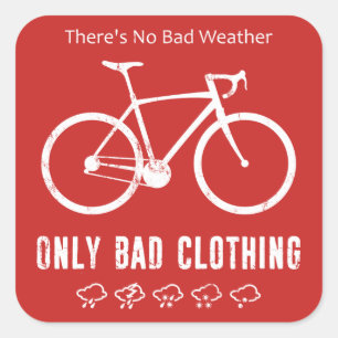There's No Bad Weather, Only Bad Clothing Square Sticker