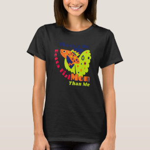 There's No Betta Fish Mum Than Me Betta Fish Vibe T-Shirt