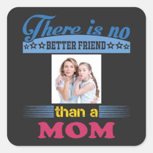 There's No Better Friend Than a Mum, Personalised Square Sticker