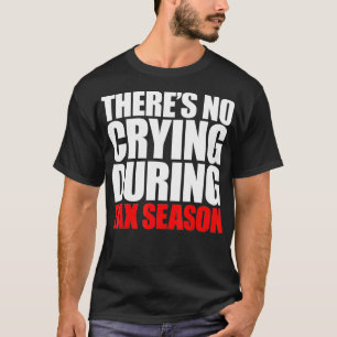 Theres no crying during Tax Season Funny Tax Prepa T-Shirt