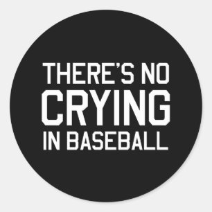 There's No Crying in Baseball Classic Round Sticker