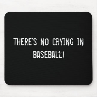 there's no crying in baseball! mouse mat