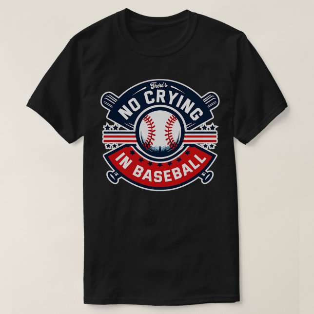 Theres no crying in baseball V2 1 T-Shirt (Design Front)