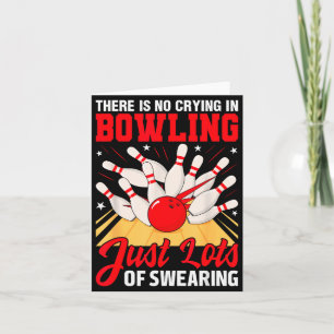 Theres No Crying In Bowling Just Lots Swearing Fun Card