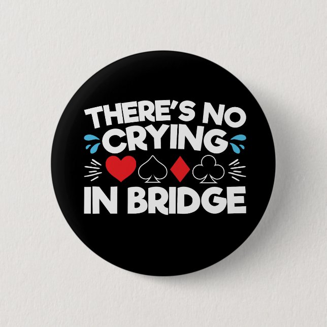 There's No Crying in Bridge 6 Cm Round Badge (Front)