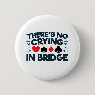 There's No Crying in Bridge Funny Card Game 6 Cm Round Badge