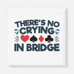 There's No Crying in Bridge Funny Card Game Magnet