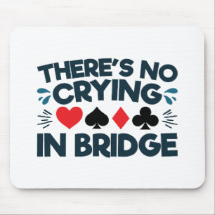 There's No Crying in Bridge Funny Card Game Mouse Mat