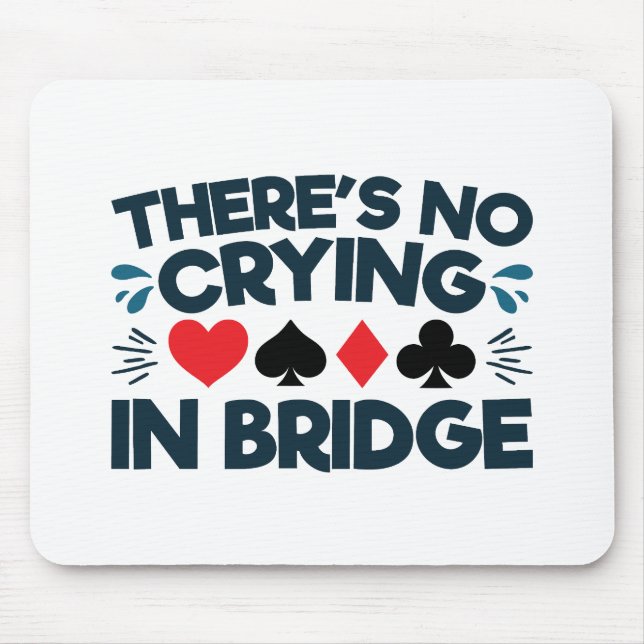 There's No Crying in Bridge Funny  Card Game  Mouse Mat (Front)