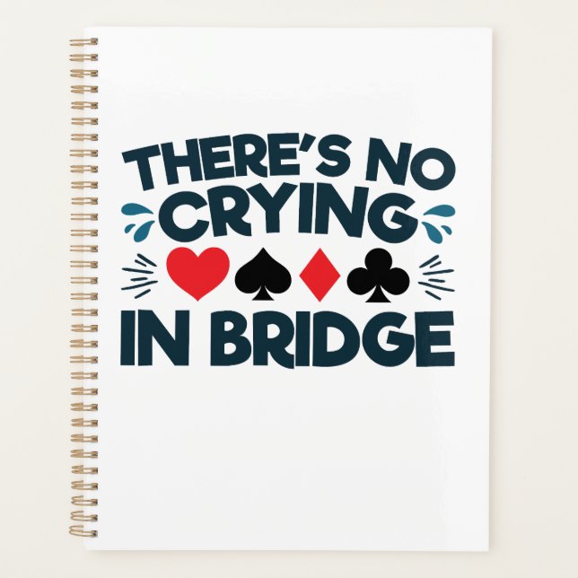 There's No Crying in Bridge Funny  Card Game  Planner (Front)