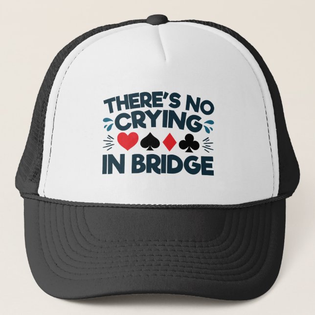 There's No Crying in Bridge Funny  Card Game  Trucker Hat (Front)