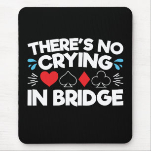 There's No Crying in Bridge Mouse Mat
