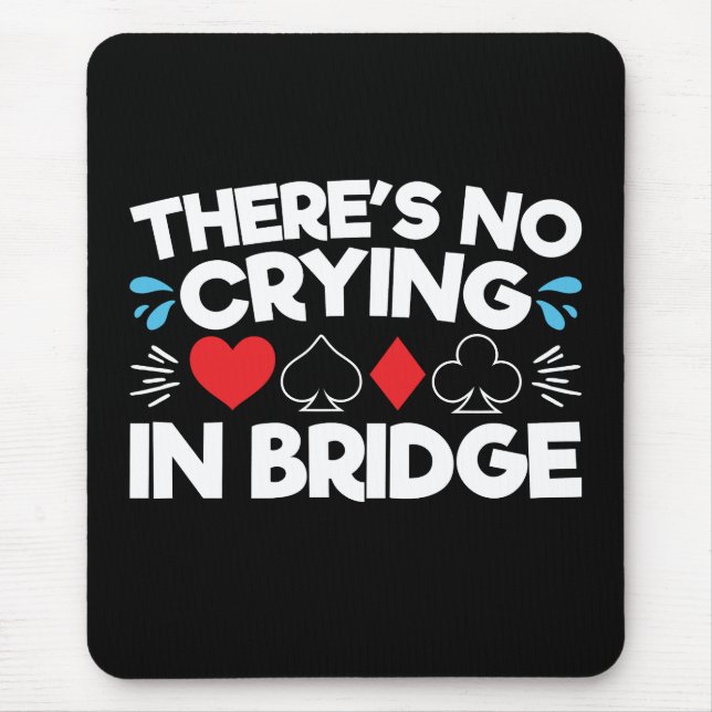 There's No Crying in Bridge Mouse Mat (Front)