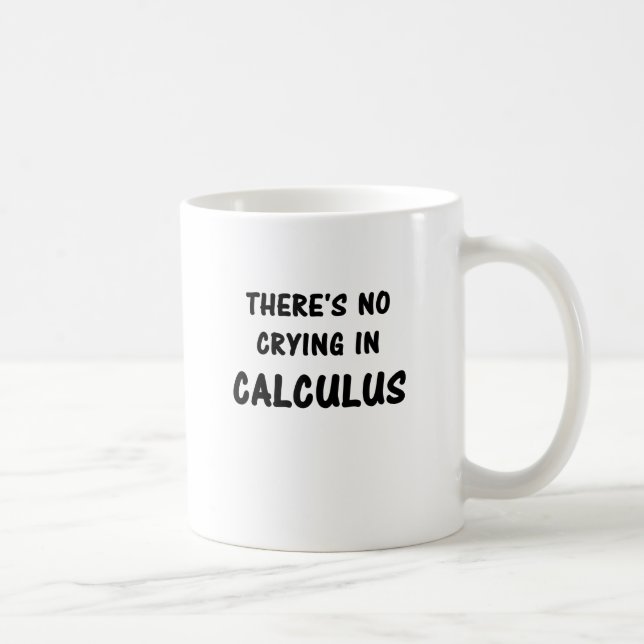 There's No Crying In Calculus Coffee Mug (Right)