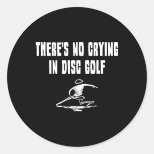 There's No Crying In Disc Golf Sports Classic Round Sticker