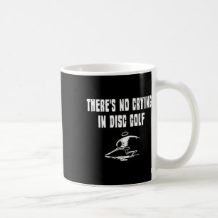There's No Crying In Disc Golf Sports Coffee Mug
