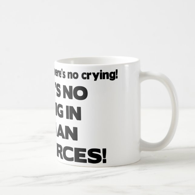 There's No Crying in Human Resources Coffee Mug (Right)
