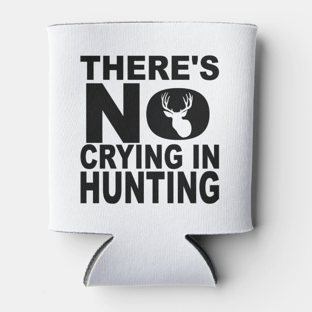 There's No Crying In Hunting Can Cooler (Front)