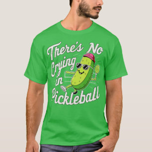 Theres No Crying In Pickleball 2 T-Shirt
