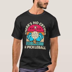 There's No Crying in Pickleball Funny Retro Compet T-Shirt