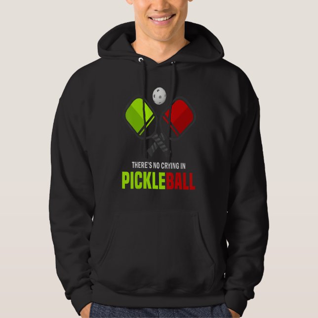 There's No Crying In Pickleball Player Funny Pickl Hoodie (Front)