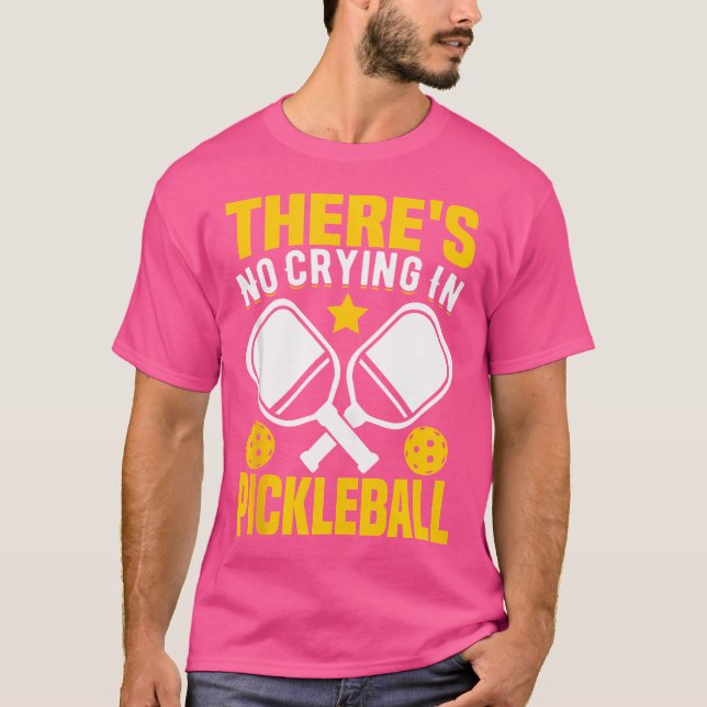 There'S No Crying In Pickleball T-Shirt (Front)