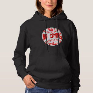 There's No Crying In Softball Softball Player Des Hoodie