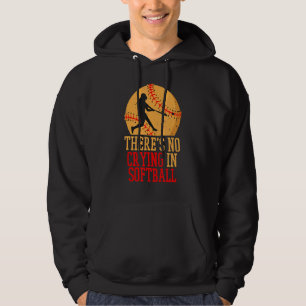 There's No Crying In Softball Softball Player Des Hoodie
