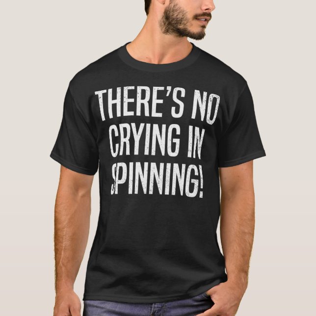 Theres No Crying in Spinning Funny Spin Class T-Shirt (Front)