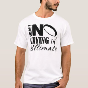 There's No crying in Ultimate T-Shirt