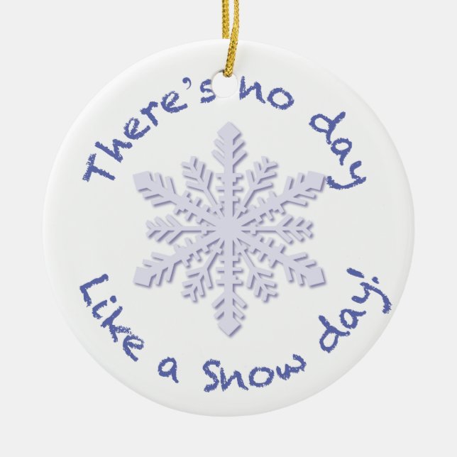 There's No Day Like a Snow Day! Ceramic Tree Decoration (Front)