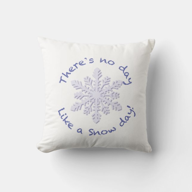There's No Day Like a Snow Day! Cushion (Front)