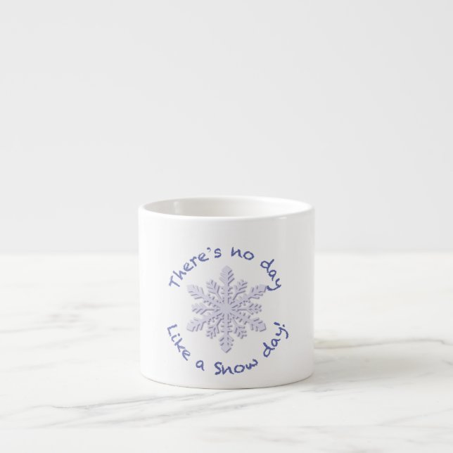 There's No Day Like a Snow Day! Espresso Cup (Front)