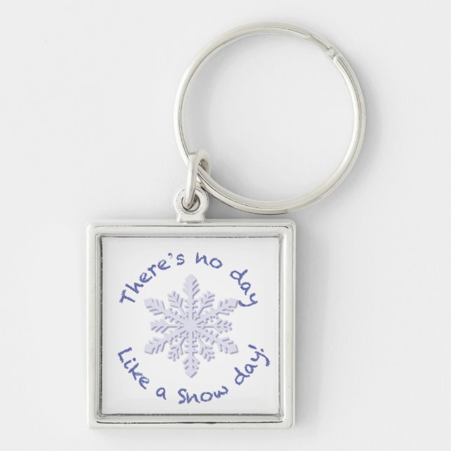 There's No Day Like a Snow Day! Key Ring (Front)