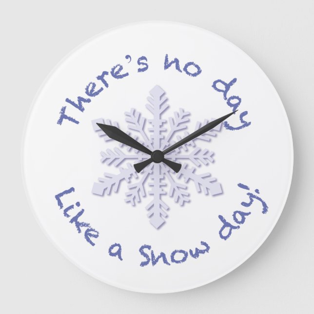 There's No Day Like a Snow Day! Large Clock (Front)