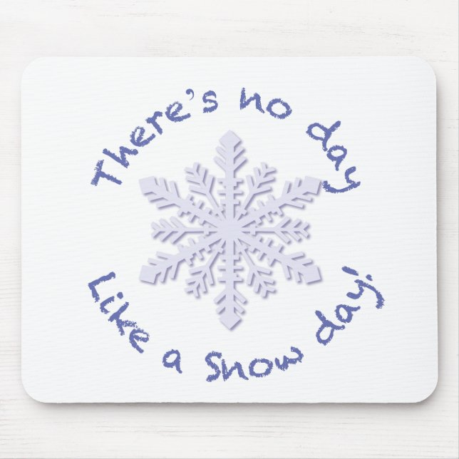 There's No Day Like a Snow Day! Mouse Mat (Front)