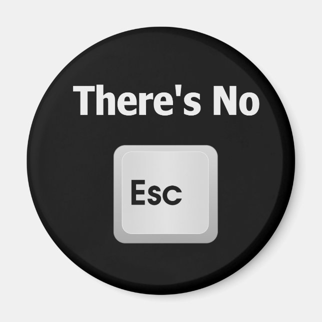 There's No Escape Magnet (Front)