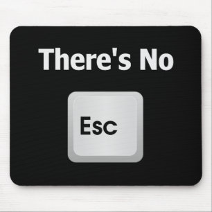 There's No Escape Mouse Mat