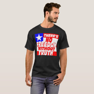 There's No Freedom Without Truth T-Shirt
