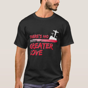 There's No Greater Love Jesus Resurrection Christi T-Shirt