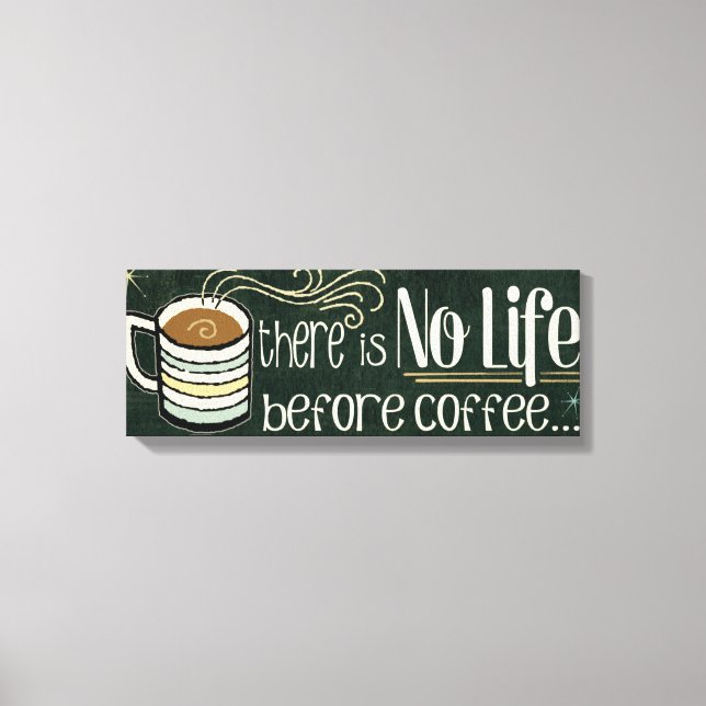 There's No Life Before Coffee Canvas Print (Front)
