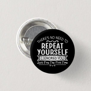 There's No Need To Repeat Yourself 3 Cm Round Badge