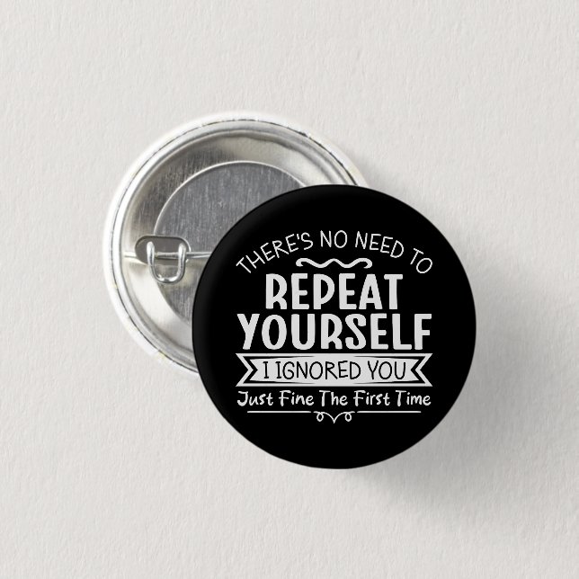 There's No Need To Repeat Yourself  3 Cm Round Badge (Front & Back)