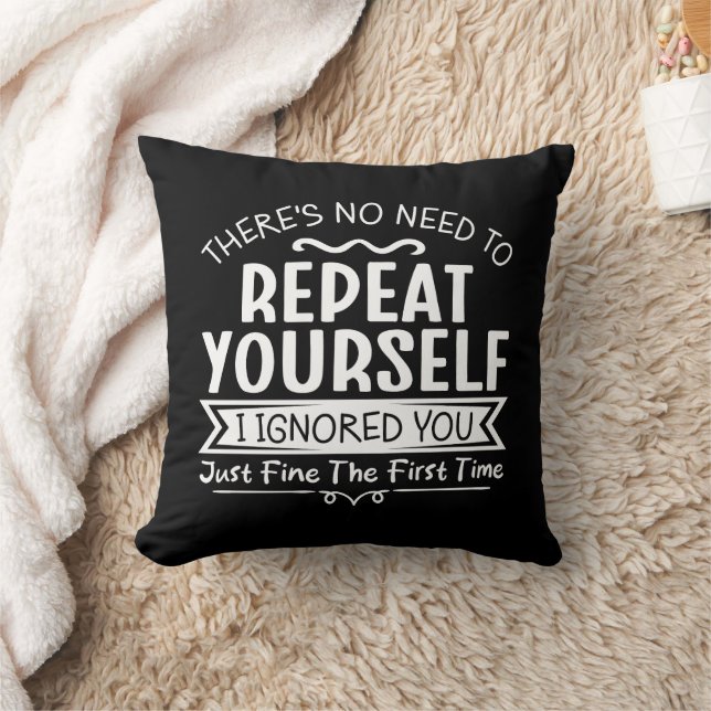 There's No Need To Repeat Yourself  Cushion (Blanket)