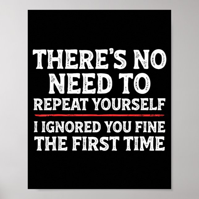 There's No Need To Repeat Yourself Funny Mom Dad J Poster (Front)