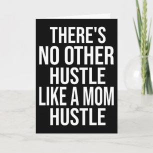 There's No Other Hustle Like A Mum Hustle Cool Mum Card