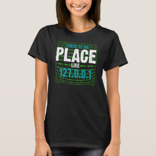 There's No Place Like 127001 IP Address Programmin T-Shirt