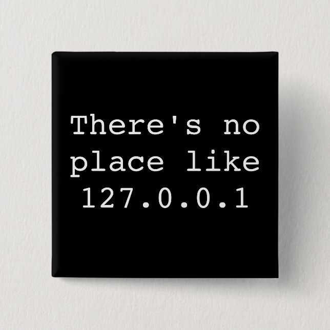 There's no place like 127.0.0.1 15 cm square badge (Front)